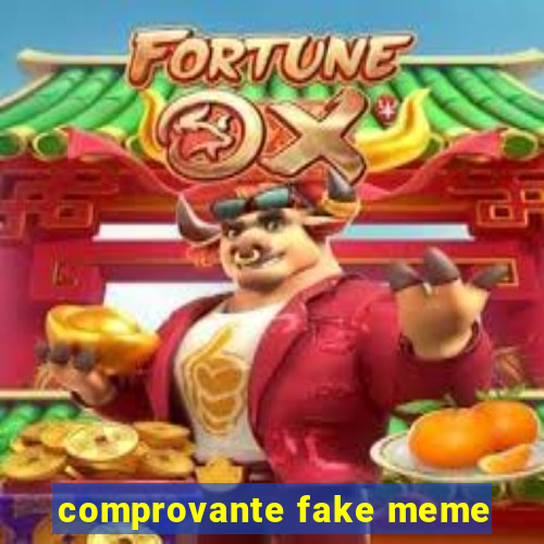 comprovante fake meme